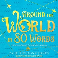 Around the World 80 Words Lib/E: A Journey Through English Language