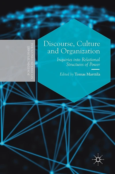 Discourse, Culture And Organization: Inquiries Into Relational Structures Of Power