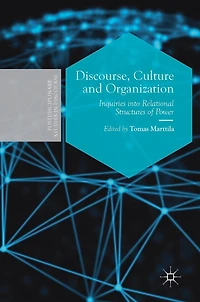 Discourse, Culture and Organization: Inquiries into Relational Structures of Power