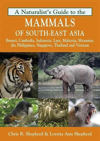 A Naturalist's Guide to the Mammals of Southeast Asia