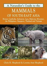 A Naturalist's Guide to the Mammals of Southeast Asia