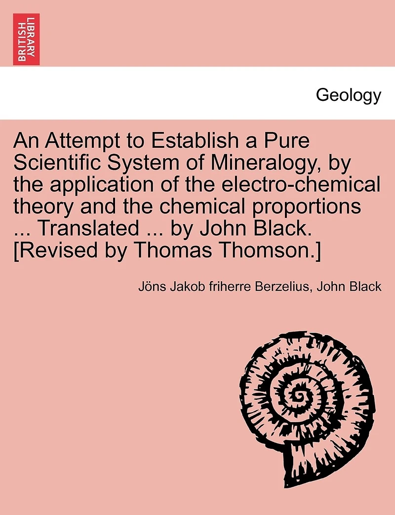 An Attempt to Establish a Pure Scientific System of Mineralogy, by the ...
