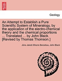 An Attempt to Establish a Pure Scientific System of Mineralogy, by the ...