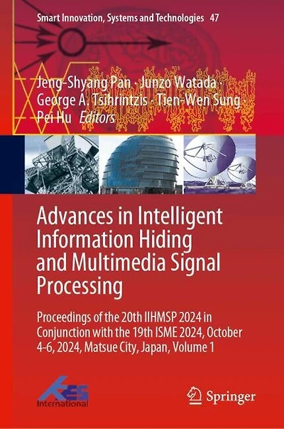 Advances Intelligent Information Hiding and Multimedia Signal Processing: Proceedings of the 20th IIHMSP 2024 Conjunction with 19th ISME 2024, October 4-6, Matsue City, Japan, Volume 1