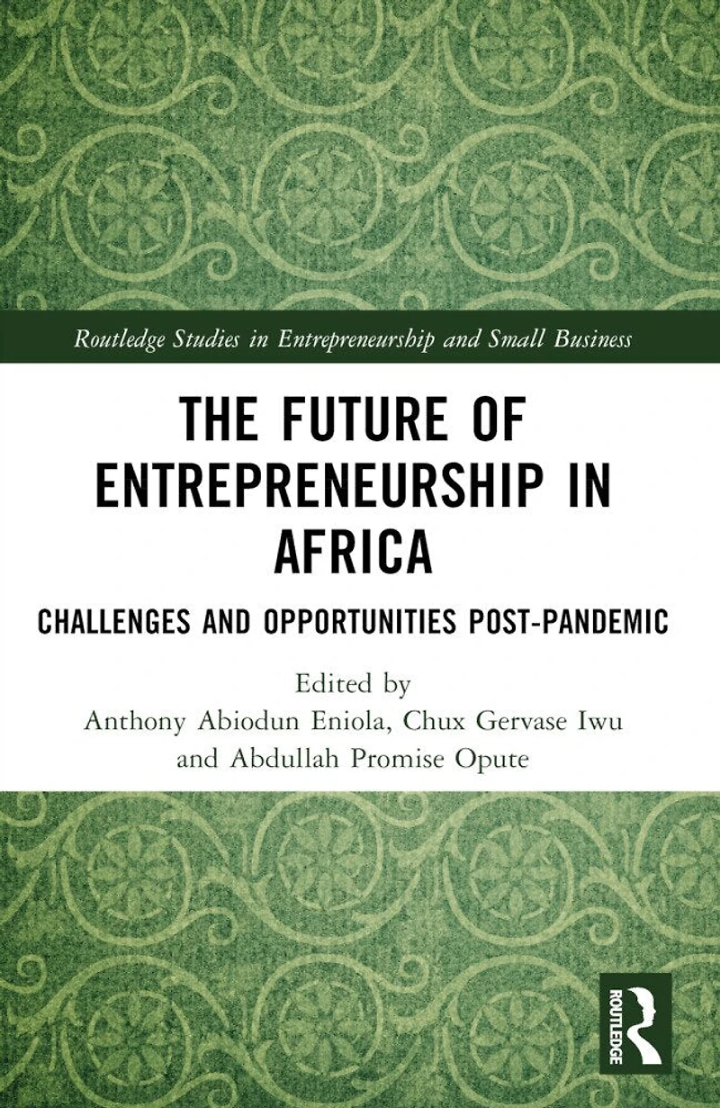 The Future of Entrepreneurship Africa: Challenges and Opportunities Post-pandemic