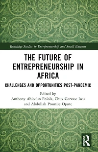 The Future of Entrepreneurship Africa: Challenges and Opportunities Post-pandemic