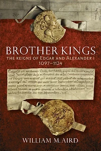 Brother Kings: The Reigns of Edgar and Alexander I, 1097-1124