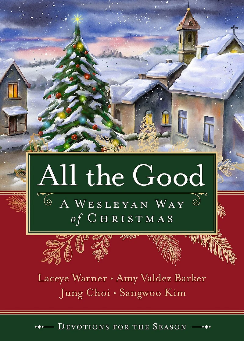 All the Good Devotions for Season: A Wesleyan Way of Christmas