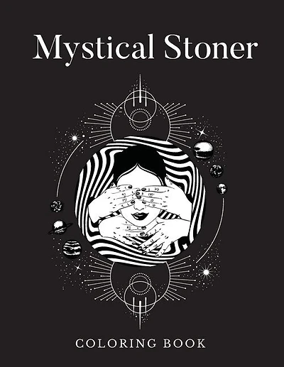 Mystical Stoner Coloring Book: Creative Psychedelic Drawing For Adults & Teens, Trippy LSD & Mushrooms High