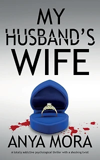 My Husband's Wife: A totally addictive psychological thriller with a shocking twist