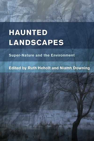 Haunted Landscapes: Super-nature And The Environment