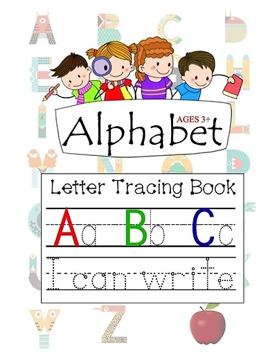 Alphabet Ages 3+ Letter Tracing Book A B C: Letter Tracing with Preschool Alphabet Practice Handwriting Activity Workbook for Kindergarten and Kids Ages 3-5 Reading and Writing