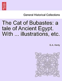 The Cat Of Bubastes: A Tale Of Ancient Egypt. With ... Illustrations, Etc.