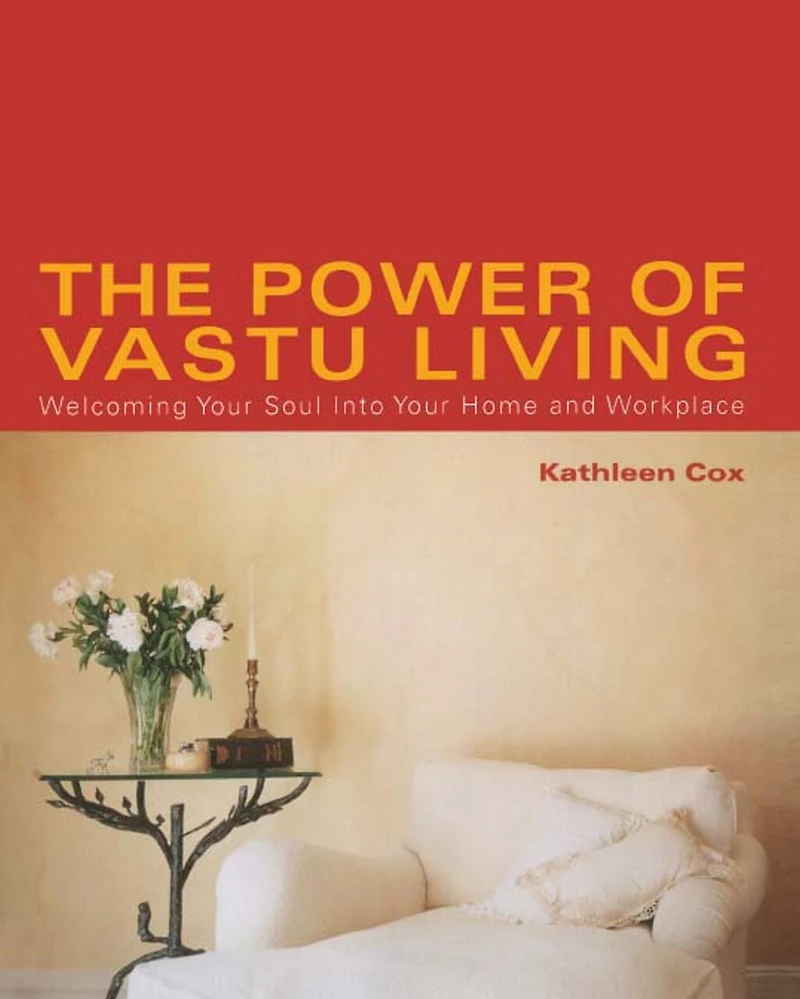 The Power of Vastu Living: Welcoming Your Soul into Home and Workplace