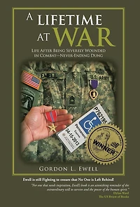 A Lifetime At War: Life After Being Severely Wounded Combat, Never Ending Dung