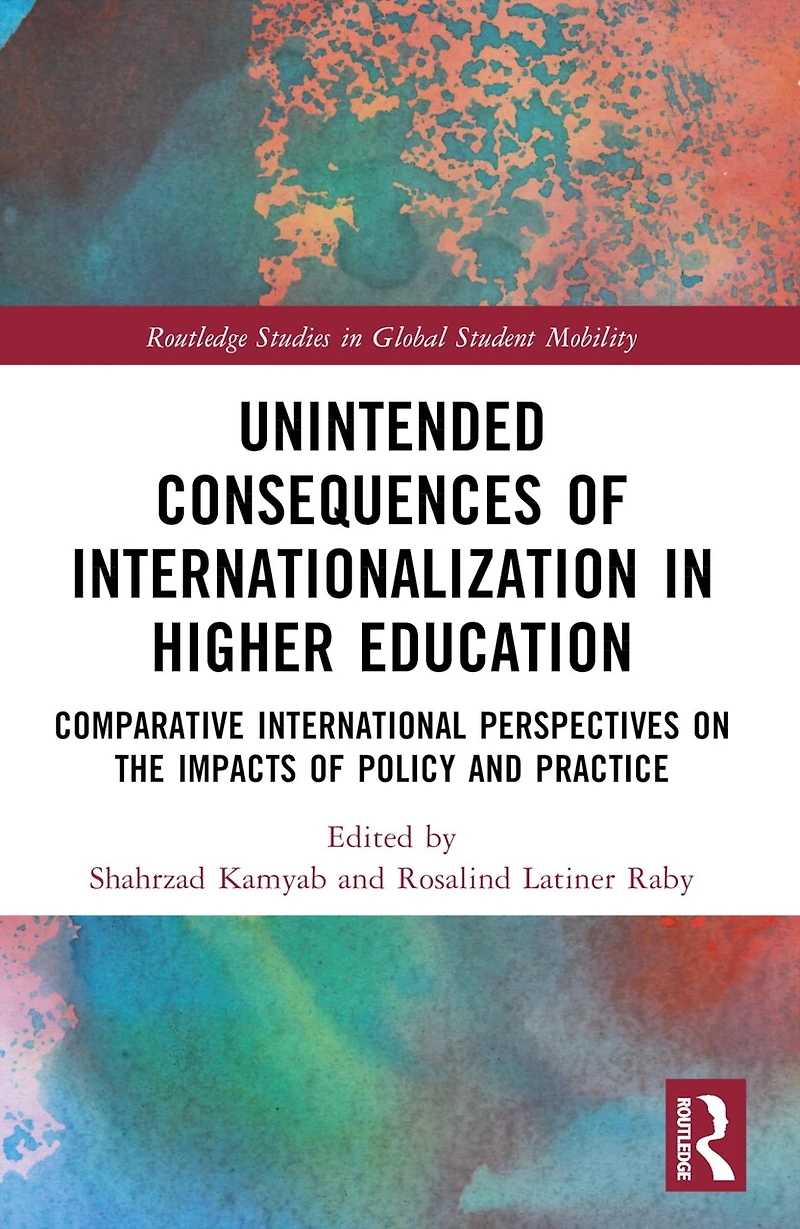 Unintended Consequences of Internationalization Higher Education: Comparative International Perspectives on the Impacts Policy and Practice