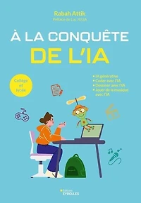 A la conquête de l'IA: IA générative, coder avec l'IA, dessiner jouer musique l'IA