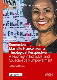 Remembering Marielle Franco from a Theological Perspective: A Teaching in Individual and Collective Self-Empowerment