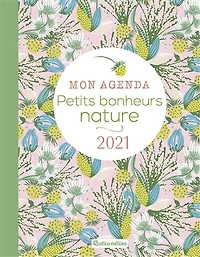 Mon agenda petits bonheurs nature 2021