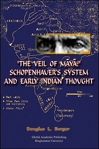 "Veil of Māyā, The": Schopenhauer's System and Early Indian Thought