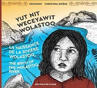 La naissance de la rivière Wolastoq - Yut nit Weceyawit Wolastoq