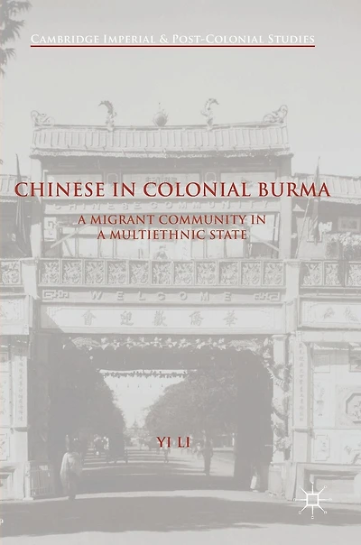 Chinese Colonial Burma: A Migrant Community Multiethnic State