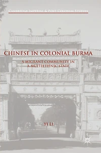 Chinese Colonial Burma: A Migrant Community Multiethnic State