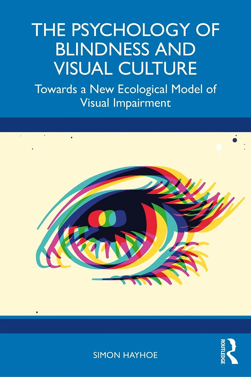 The Psychology of Blindness and Visual Culture: Towards a New Ecological Model Impairment