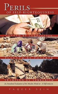 Perils Of Self-righteousness: An Anecdotal Evaluation Of The Muslim Mind-set - A Self-criticism
