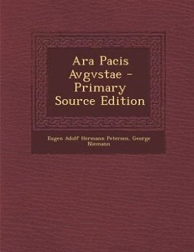 Ara Pacis Avgvstae - Primary Source Edition