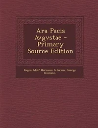 Ara Pacis Avgvstae - Primary Source Edition