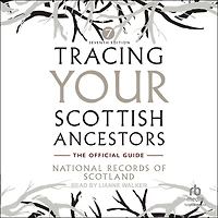 Tracing Your Scottish Ancestors: A Guide to Ancestry Research the National Records of Scotland and Scotland's People
