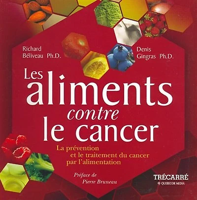 Les aliments contre le cancer: la prévention du cancer par l'alimentation
