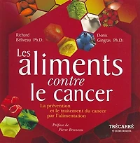 Les aliments contre le cancer: la prévention du cancer par l'alimentation