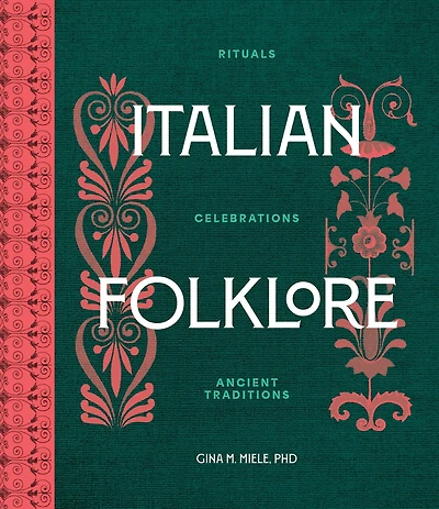Italian Folklore: Rituals, Celebrations, and Ancient Traditions