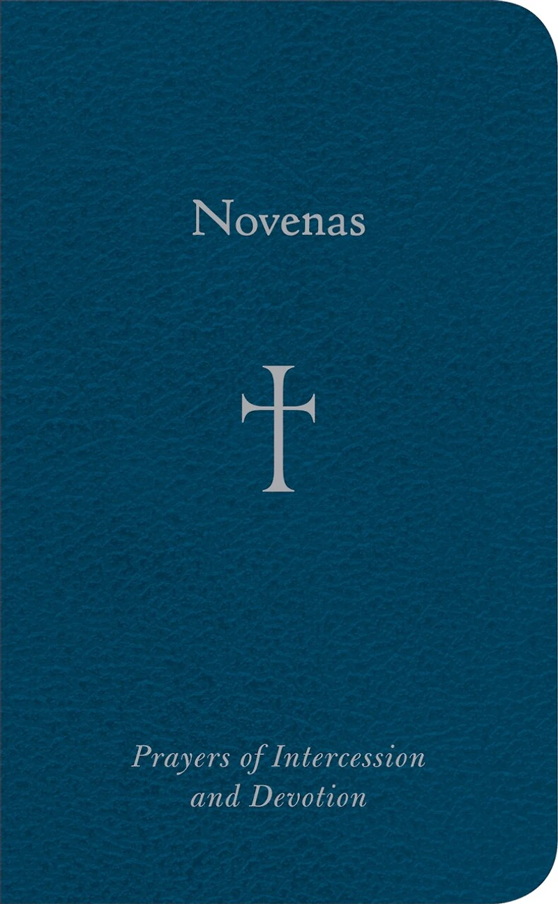 Novenas: Prayers Of Intercession And Devotion: Prayers Of Intercession And Devotion