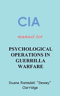 CIA Manual For Psychological Operations in Guerrilla Warfare