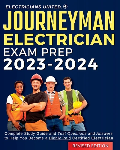 Journeyman Electrician Exam Prep 2024-2025: Complete Study Guide and Test Questions and Answers to Help You Become a Highly Paid Certified Electrician.