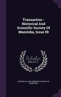 Transaction - Historical And Scientific Society Of Manitoba, Issue 59