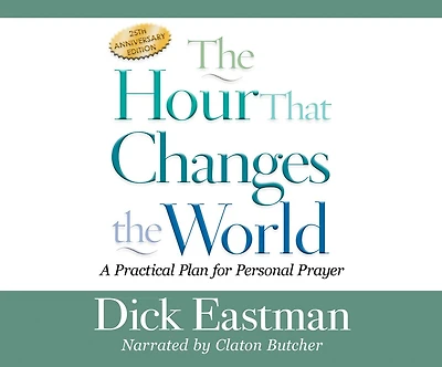 The Hour That Changes The World: A Practical Plan For Personal Prayer; 25th Anniversary Edition