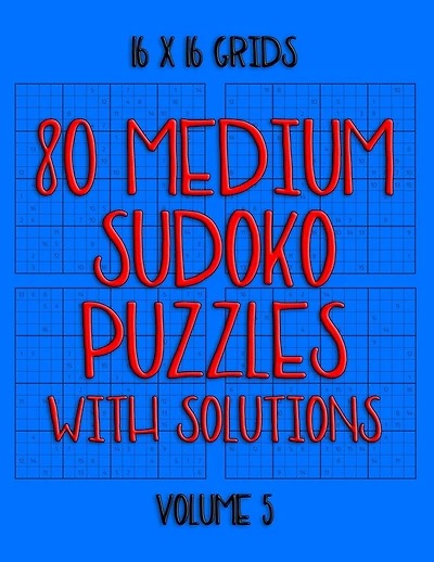 80 Normal Sudoko Puzzles with Solutions in 16 x 16 Grids, Volume 5: Number Placement Puzzles