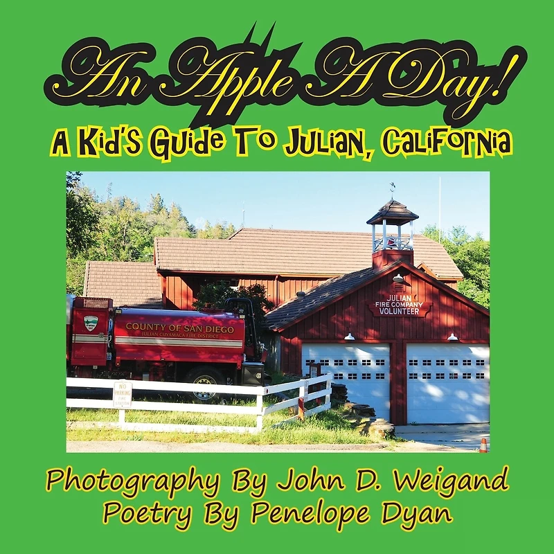 An Apple A Day! A Kid's Guide To Julian, California