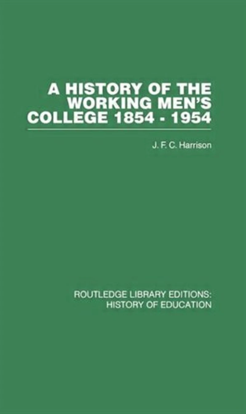 A History Of The Working Men's College: 1854-1954