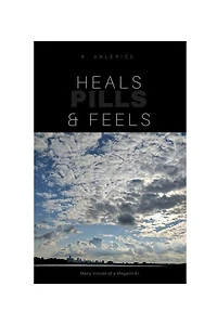 Heals, Feels and Pills: Book of Poerty & short stories Vol 1