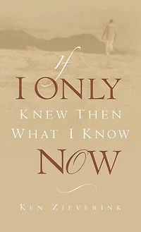 If I Only Knew Then What Know Now