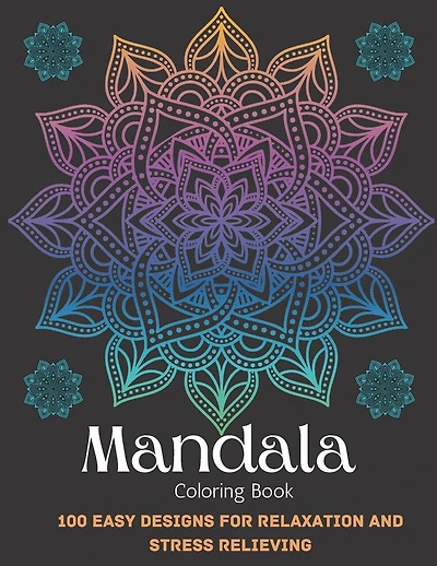 Mandala Coloring Book For Adult Girls: 100 Easy Designs For Relaxation and Stress Relieving