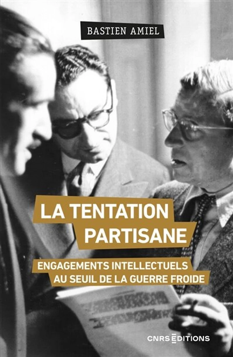 la tentation partisane: engagements intellectuels au seuil de guerre froide