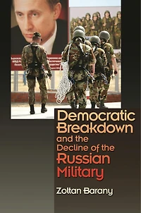 Democratic Breakdown and the Decline of Russian Military