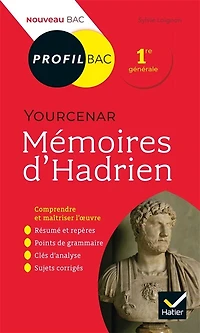 Profil - Yourcenar, Mémoires d'Hadrien: analyse littéraire de l'oeuvre