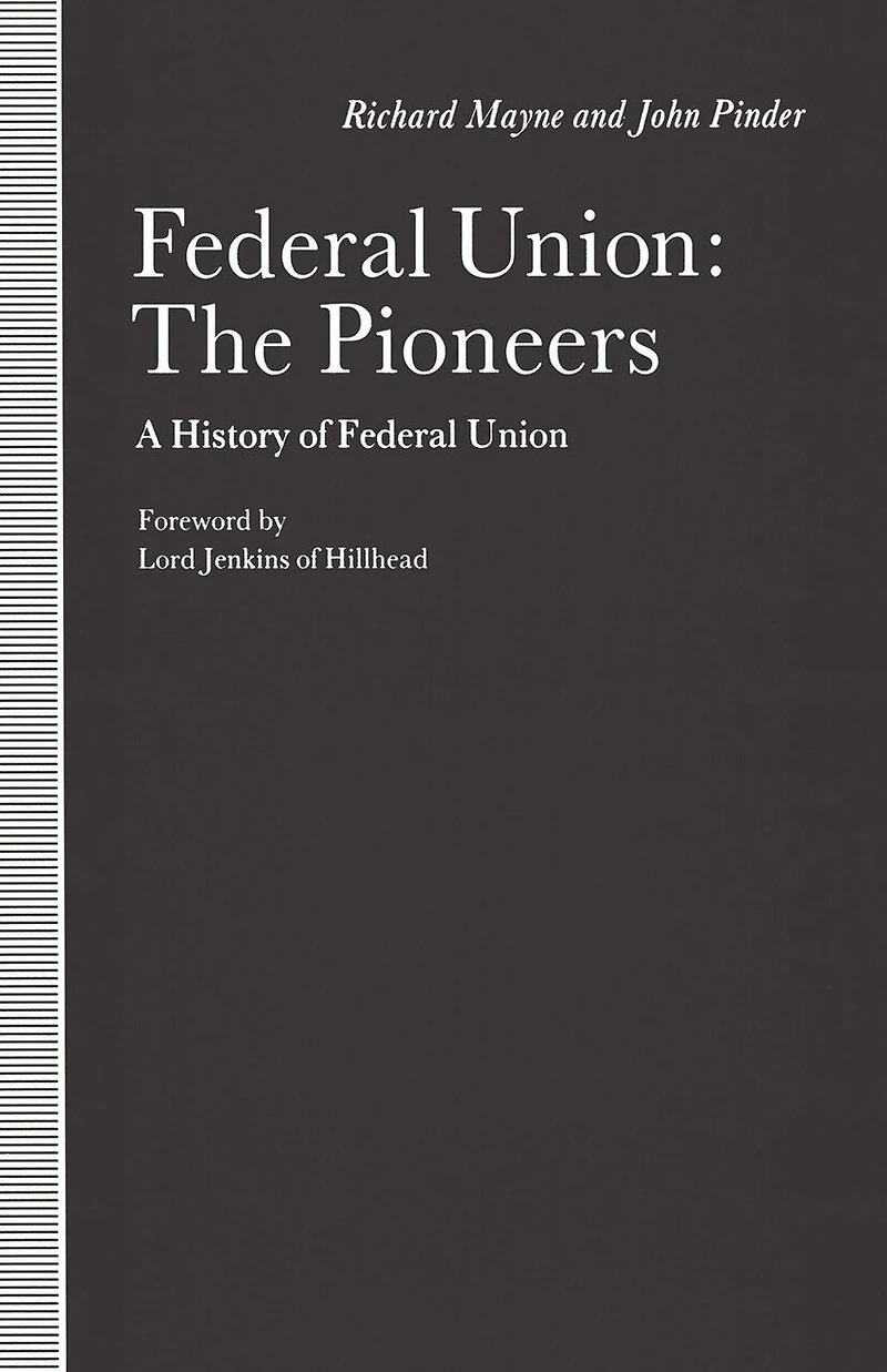 Federal Union: The Pioneers: A History Of Federal Union